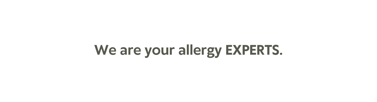 We are your allergy EXPERTS